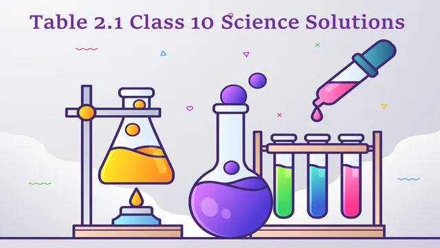 Table 2.1 class 10 science solutions